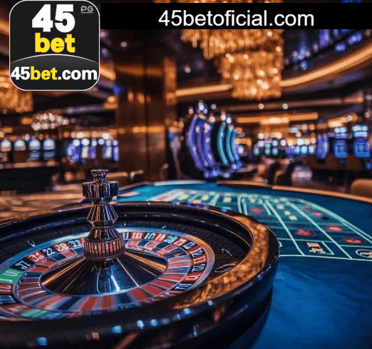 45BET: Seu Cassino Online Seguro e Rápido